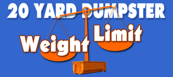 Weight limit of 20 yard dumpster